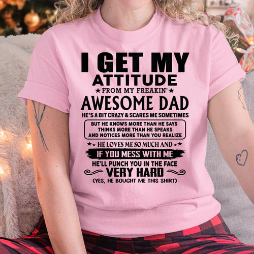 Thanks Dad - I GET MY ATTITUDE FROM MY FREAKIN' AWESOME DAD - Gift for Son and Daughter From Dad - TLEE00 (SKU-TDD-CU-00)