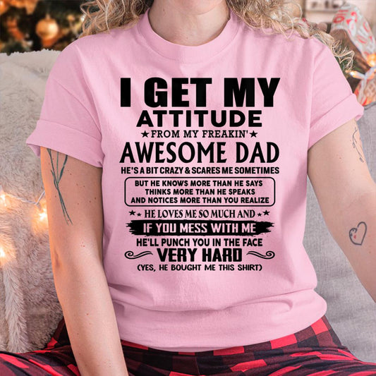 Thanks Dad - I GET MY ATTITUDE FROM MY FREAKIN' AWESOME DAD - Gift for Son and Daughter From Dad - TLEE00 (SKU-TDD-CU-00)