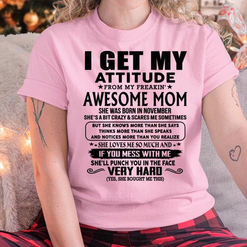 Thanks Mom - I GET MY ATTITUDE FROM MY FREAKIN' AWESOME MOM - Gift for Son and Daughter From Mom - TLEE11 (SKU-TMD-CU-11)