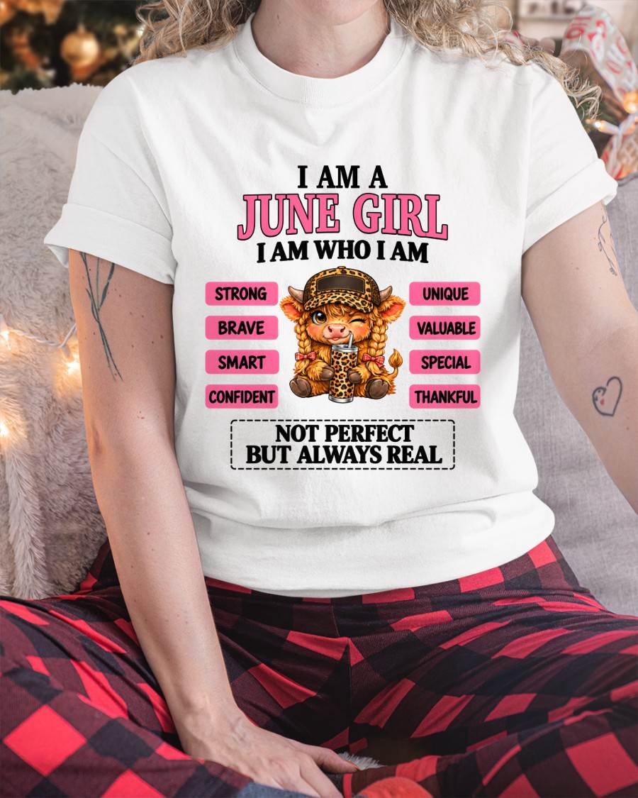 JUNE GIRL – UNIQUE AND FEARLESS WOMAN TEE - FOR WOMEN - TLEE06 (SKU2610-616-06)