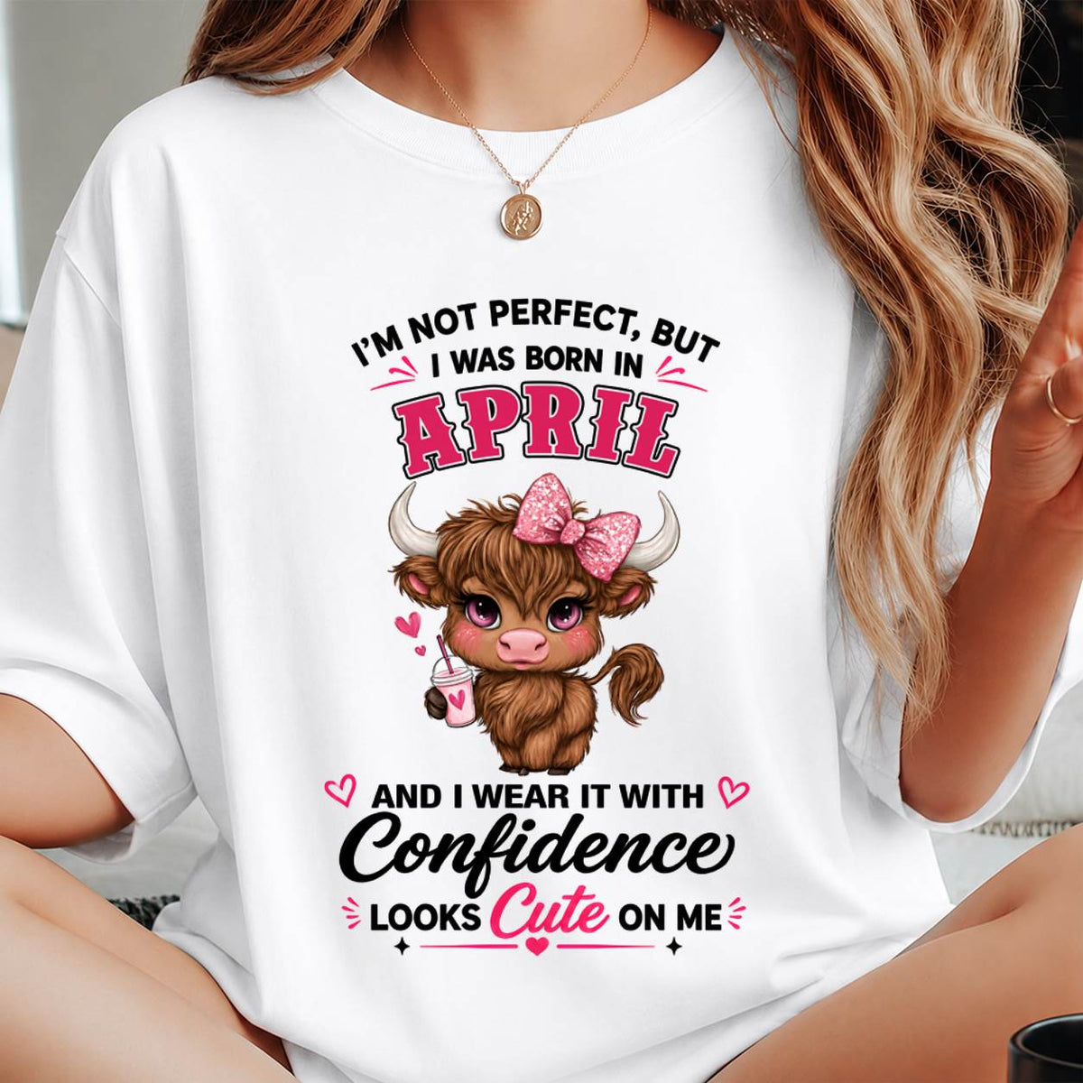 APRIL BORN CONFIDENCE TEE - FOR WOMEN - TLEE04 (SKU2608-118-04)