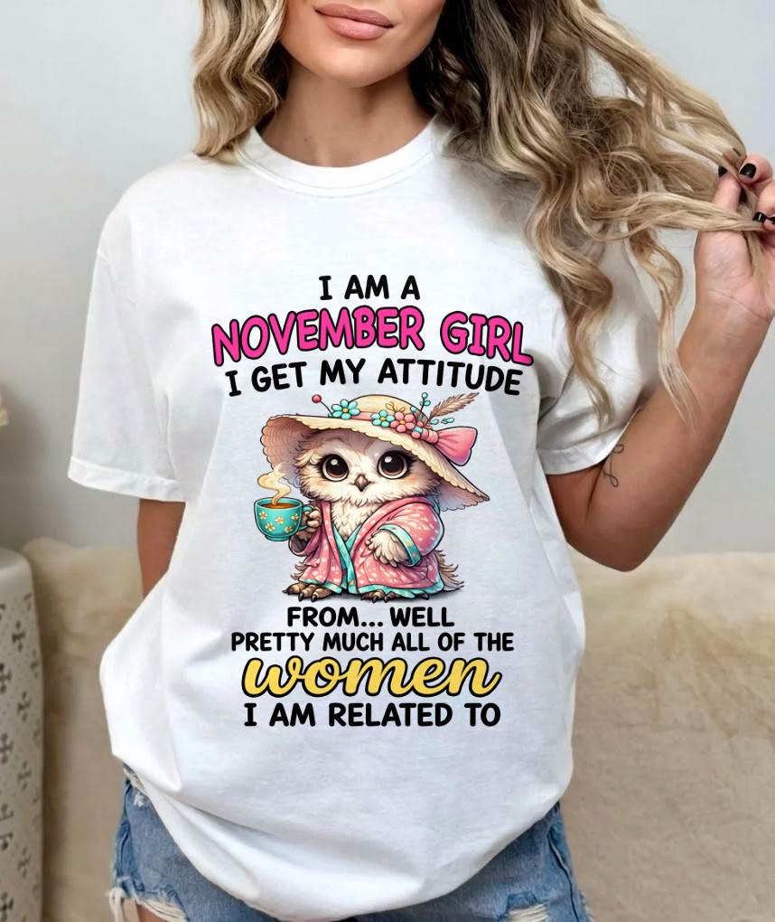 NOVEMBER GIRL – I GET MY ATTITUDE FROM MY FAMILY - FOR WOMEN - TLEE11 (SKU2604-294-11)