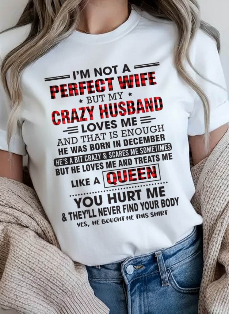 DECEMBER - I’M NOT A PERFECT WIFE  BUT MY CRAZY HUSBAND LOVES ME  AND THAT IS ENOUGH - FROM HUSBAND - TLEE12 (SKU26T-0188-12)