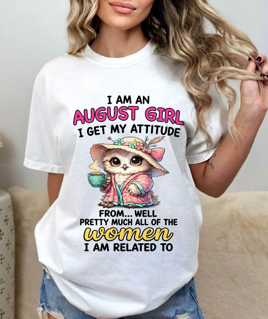 AUGUST GIRL – I GET MY ATTITUDE FROM MY FAMILY - FOR WOMEN - TLEE08 (SKU2604-294-08)