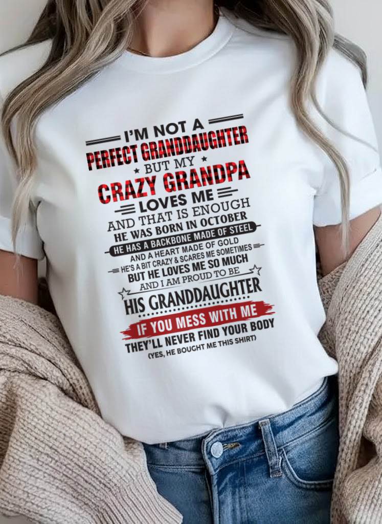 OCTOBER - I’M NOT A PERFECT GRANDDAUGHTER BUT MY CRAZY GRANDPA LOVES ME AND THAT IS ENOUGH - FROM GRANDPA - TLEE10 (SKU2603-25-10)