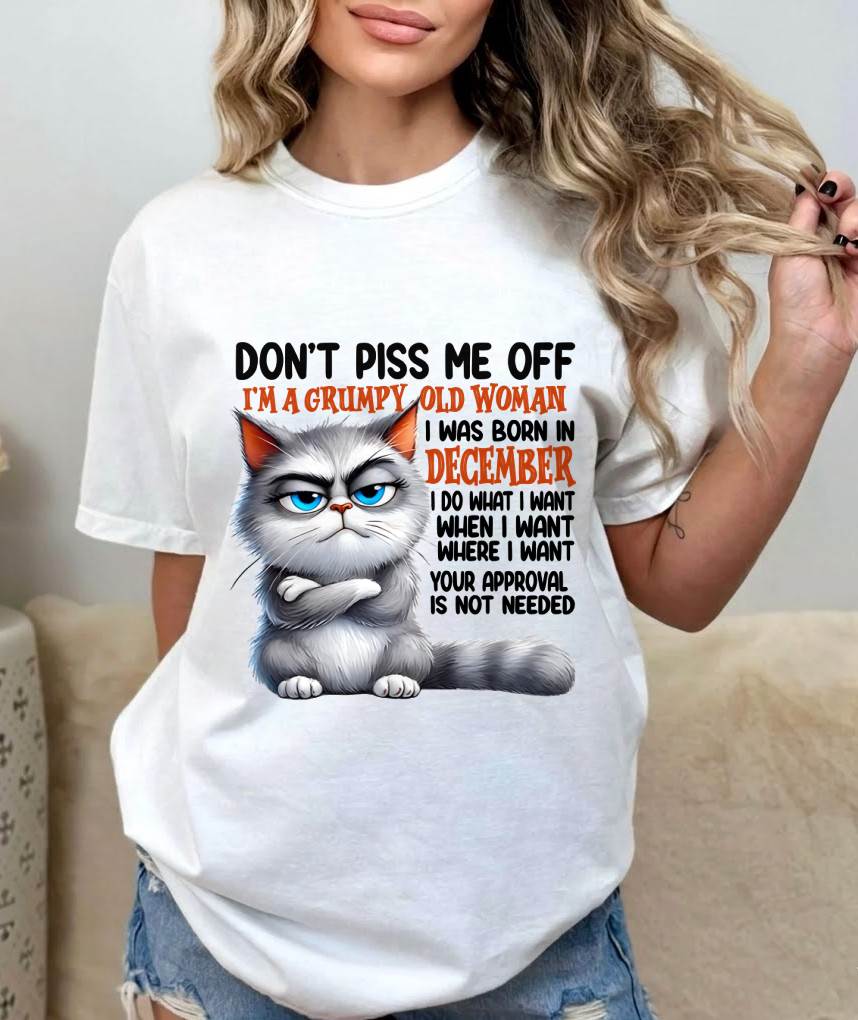 DECEMBER GRUMPY OLD WOMAN CAT T-SHIRT – FUNNY ATTITUDE SHIRT - FOR WOMEN - TLEE12 (SKU2603-319-12)