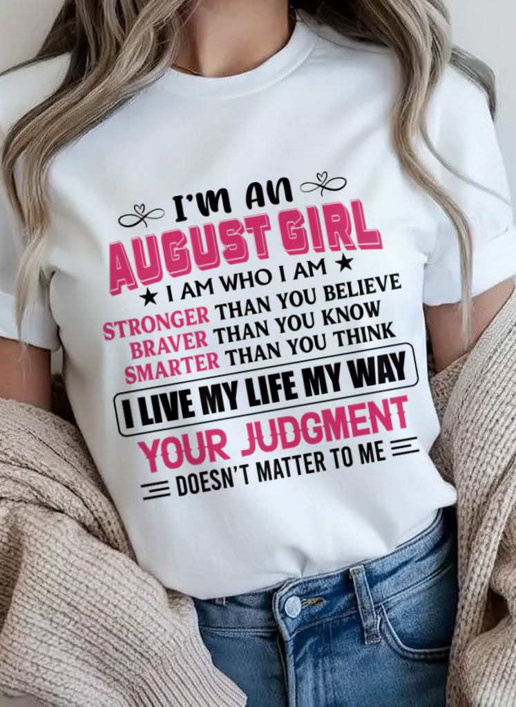 AUGUST GIRL – I AM WHO I AM, STRONGER, BRAVER, SMARTER - FOR WOMEN - TLEE08 (SKU2603-218-08)