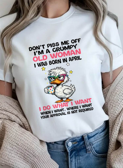 APRIL BORN - FUNNY ATTITUDE DUCK GRUMPY WOMAN T-SHIRT - FOR WOMEN - TLEE04 (SKU2603-238-04)
