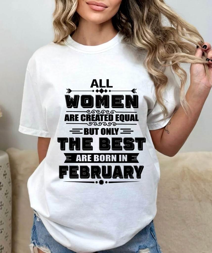 FEBRUARY GIRL – ALL WOMEN ARE CREATED EQUAL - FOR WOMEN - TLEE02 (SKU2604-50-02)