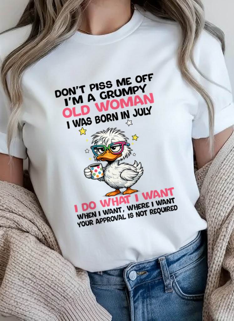 JULY BORN - FUNNY ATTITUDE DUCK GRUMPY WOMAN T-SHIRT - FOR WOMEN - TLEE07 (SKU2603-238-07)