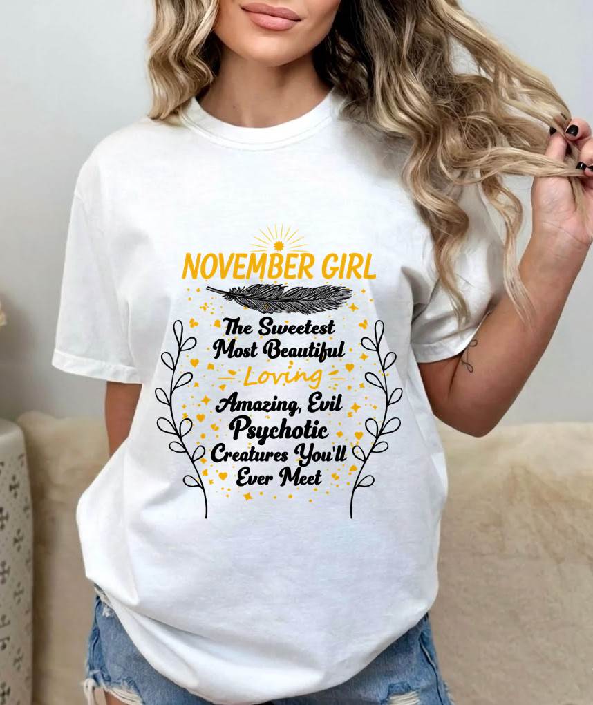 NOVEMBER GIRL – SWEET, BEAUTIFUL & A LITTLE PSYCHOTIC - FOR WOMEN - TLEE11 (SKU2603-297-11)
