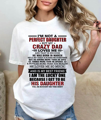 MARCH - I MAY NOT BE PERFECT BUT I AM FOREVER LOVED BY MY CRAZY DAD - FROM DAD - TLEE03 (SKU2603-311-03)