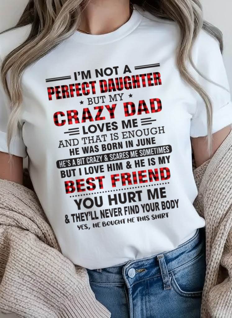 JUNE - I'M NOT A PERFECT DAUGHTER BUT MY CRAZY DAD - FROM DAD - TLEE06 (SKU26T-01-14-06)