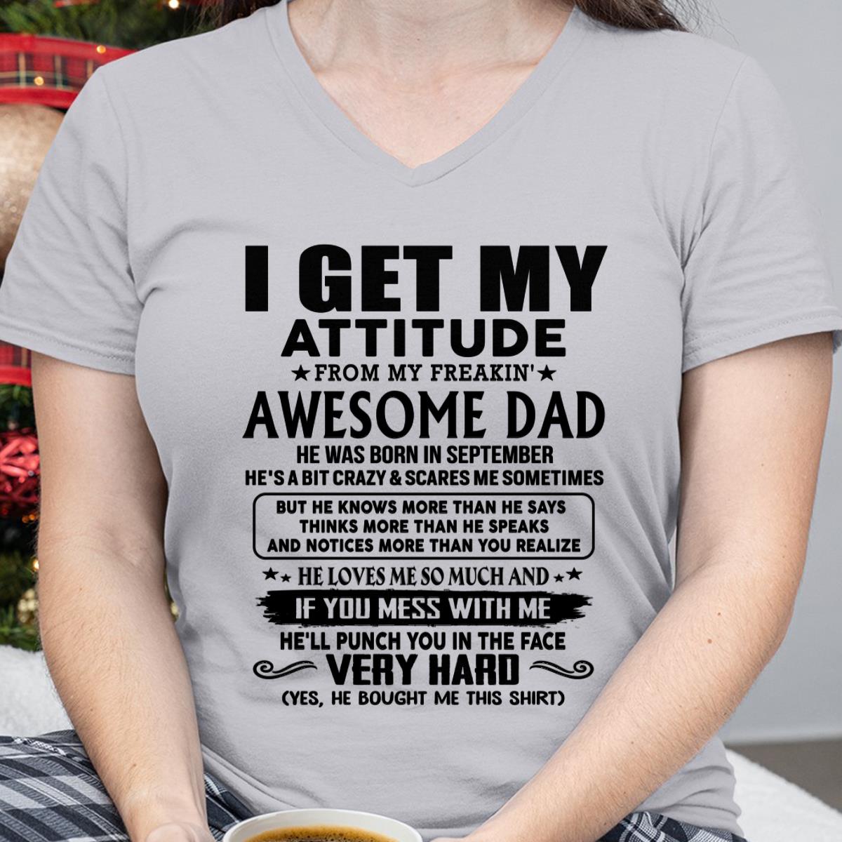 September - Thanks Dad - I GET MY ATTITUDE FROM MY FREAKIN' AWESOME DAD - Gift for Son and Daughter From Dad - TLEE09 (SKU-TDD-CU-09)