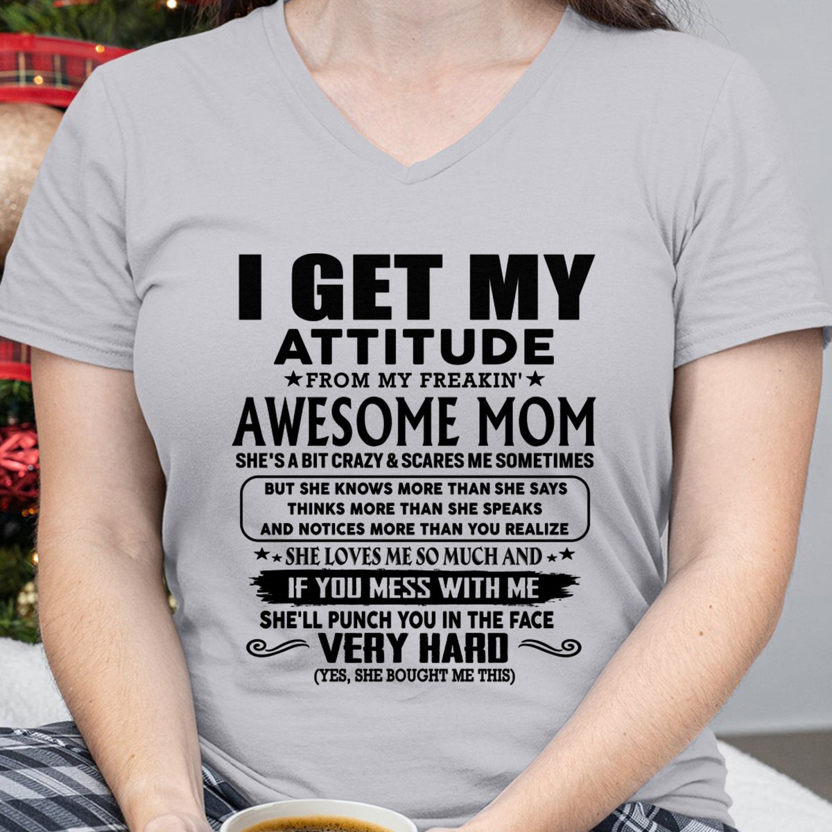 Thanks Mom - I GET MY ATTITUDE FROM MY FREAKIN' AWESOME MOM - Gift for Son and Daughter From Mom - TLEE00 (SKU-TMD-CU-00)