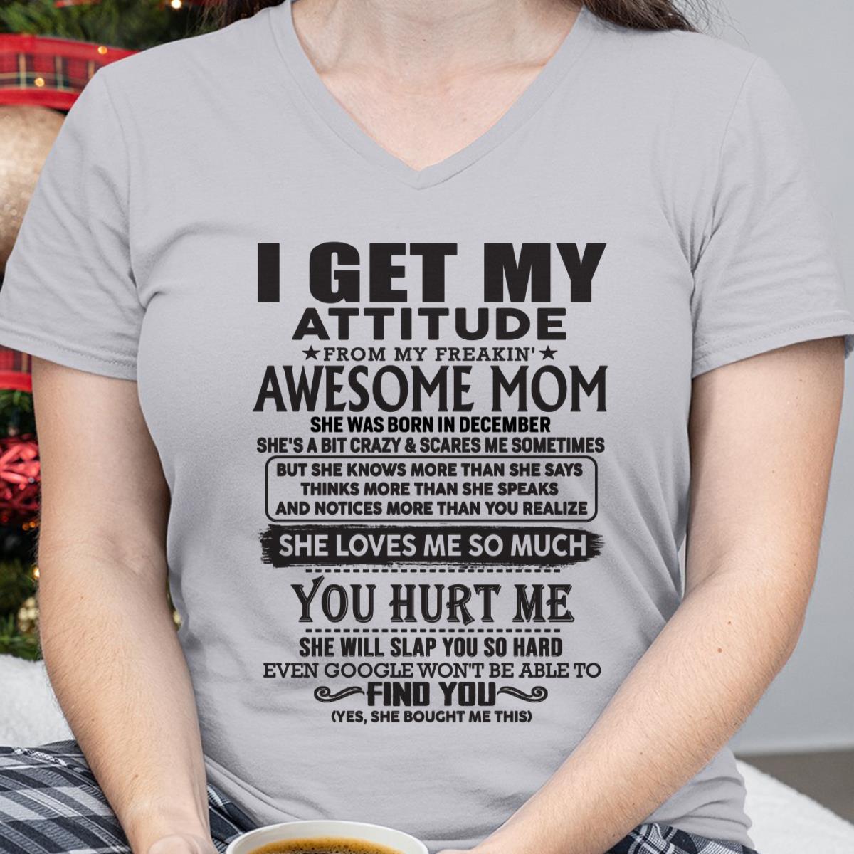 December - Thanks Mom - I GET MY ATTITUDE FROM MY FREAKIN' AWESOME MOM - Gift for Son and Daughter From Mom - TLEE12 December (SKU-TMD-12)