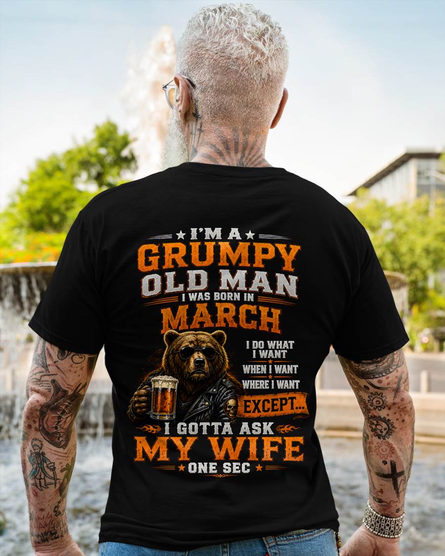MARCH GRUMPY OLD MAN I GOTTA ASK MY WIFE - FOR MAN - TLEE03 (SKU2608-506-03)