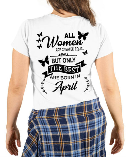 APRIL – FUNNY WOMEN’S SHIRT, BEST GIRLS BORN THIS MONTH - FOR WOMEN - TLEE04 (SKU2604-168-04)