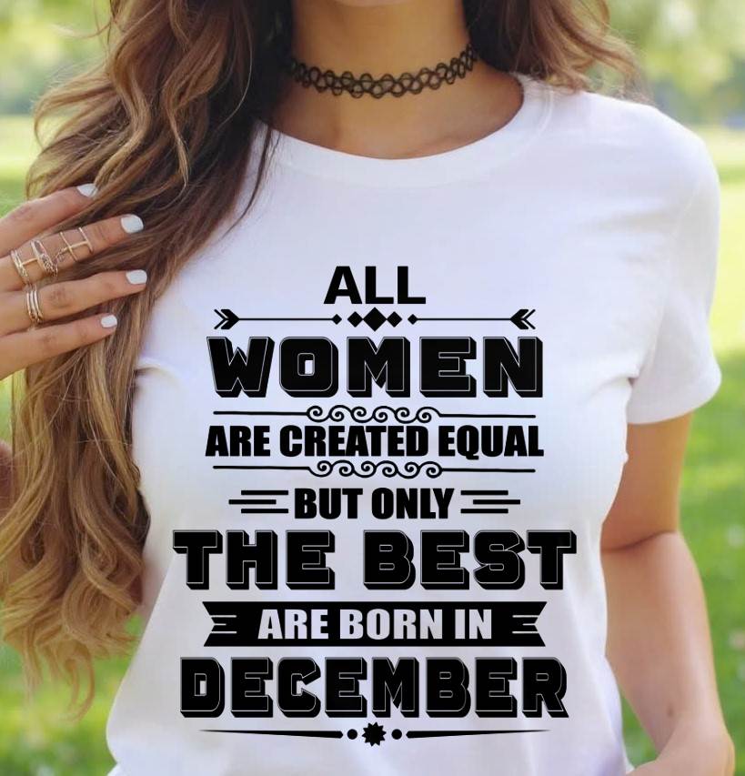 DECEMBER GIRL – ALL WOMEN ARE CREATED EQUAL - FOR WOMEN - TLEE12 (SKU2604-50-12)