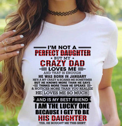 JANUARY - I MAY NOT BE PERFECT BUT I AM FOREVER LOVED BY MY CRAZY DAD - FROM DAD - TLEE01 (SKU2603-311-01)