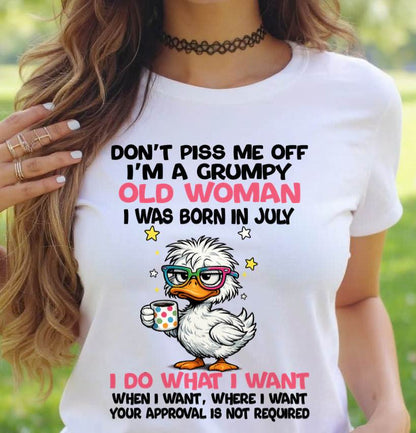 JULY BORN - FUNNY ATTITUDE DUCK GRUMPY WOMAN T-SHIRT - FOR WOMEN - TLEE07 (SKU2603-238-07)